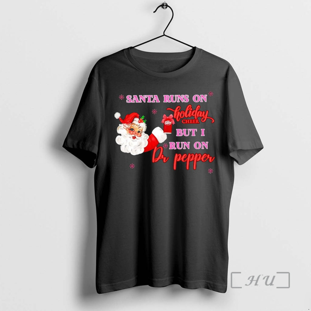 Officials Santa Runs On Holiday Cheer But I Run On Dr Pepper Christmas Premium T-Shirts, Hoodie, Sweatshirt | PopFlextees.com