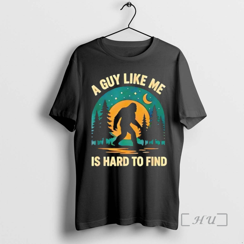 Officials Sasquatch A Guy Like Me Is Hard To Find T-Shirts, Hoodie, Sweatshirt | PopFlextees.com