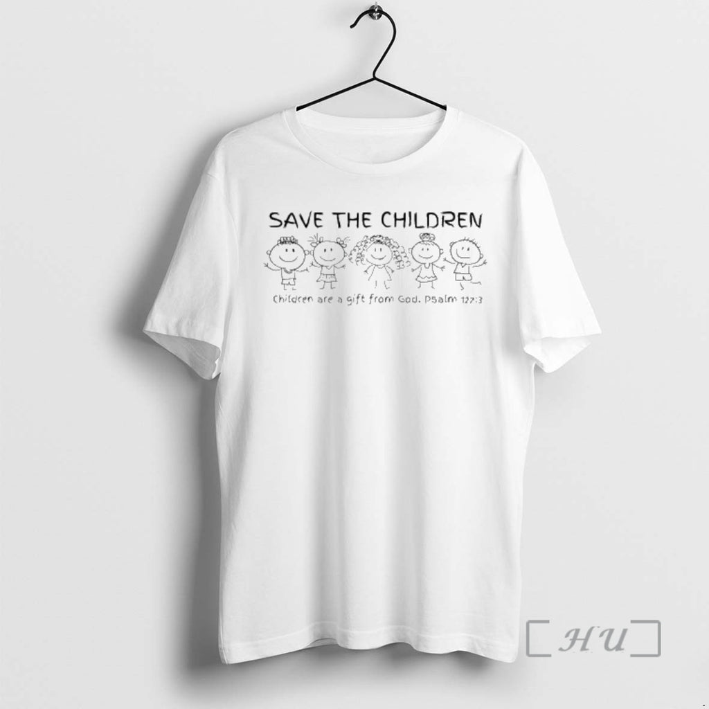 Officials Save The Children Are A Gift From God Psalm 127 3 Premium T Shirts Hoodie, Sweatshirt | PopFlextees.com