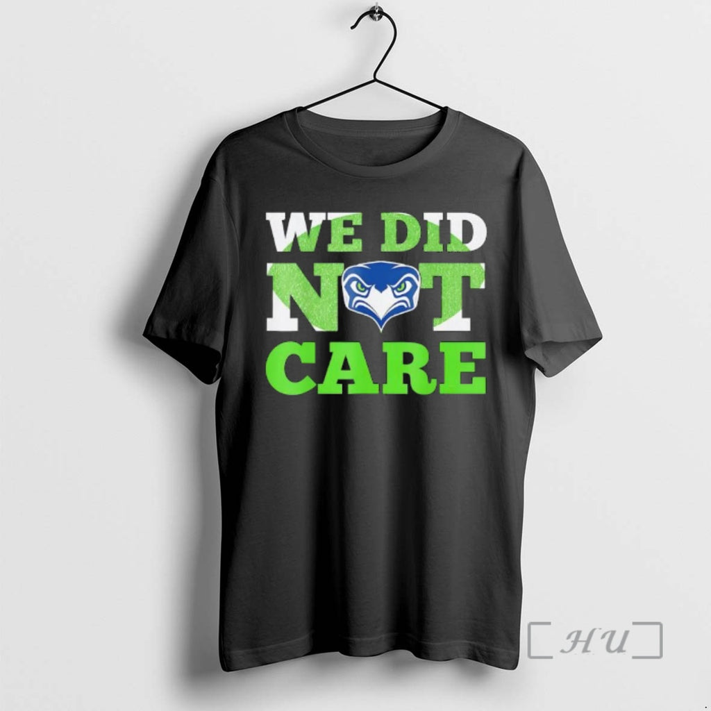Officials Sea Hawks We Did Not Care Hawk Head Fan Motto Premium T Shirts Sweater Hoodie, Sweatshirt | PopFlextees.com