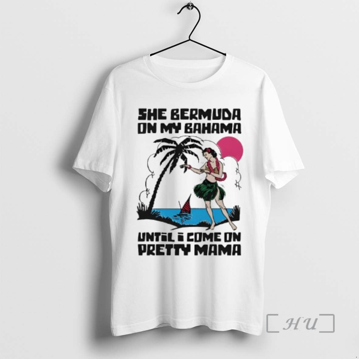 Officials She Bermuda On My Bahama Until I Come On Pretty Mama Alt Premium T-Shirts, Hoodie, Sweatshirt | PopFlextees.com