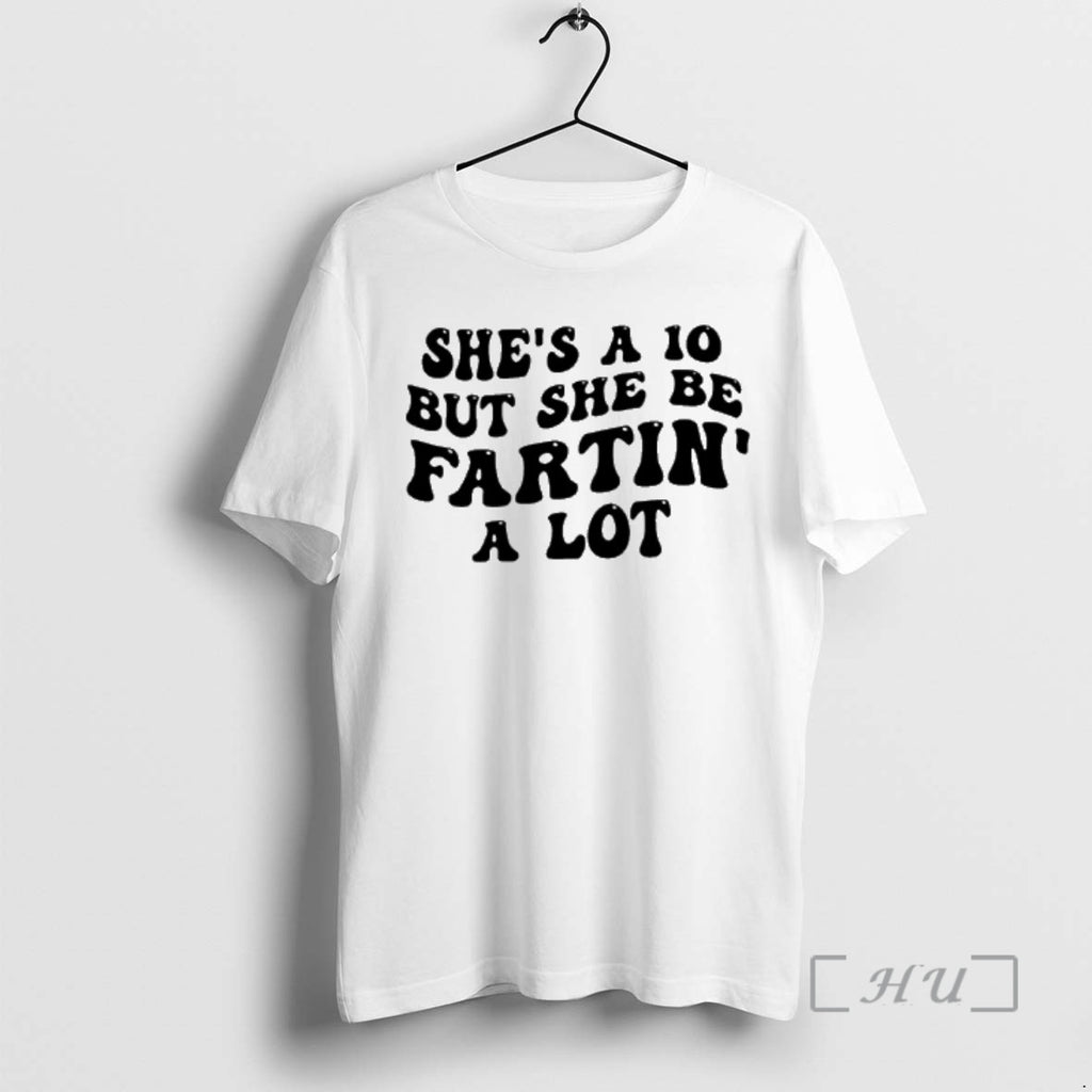 Officials Shes A 10 But Fartin A Lot T-Shirts, Hoodie, Sweatshirt | PopFlextees.com