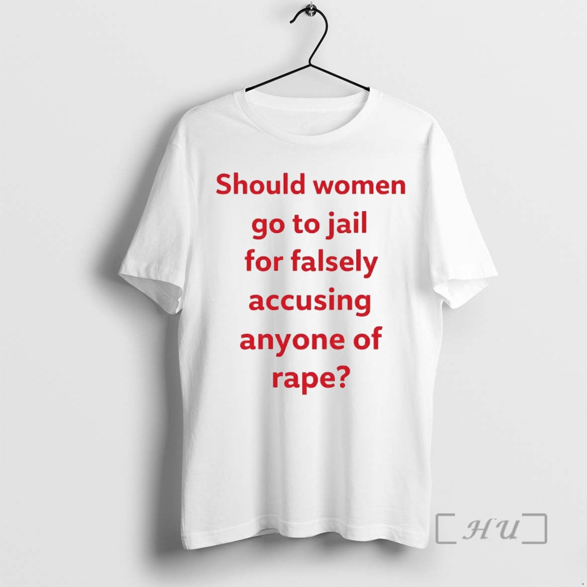 Officials Should Women Go To Jail For Falsely Accusing Anyone Of Rape Premium T Shirts Hoodie, Sweatshirt | PopFlextees.com