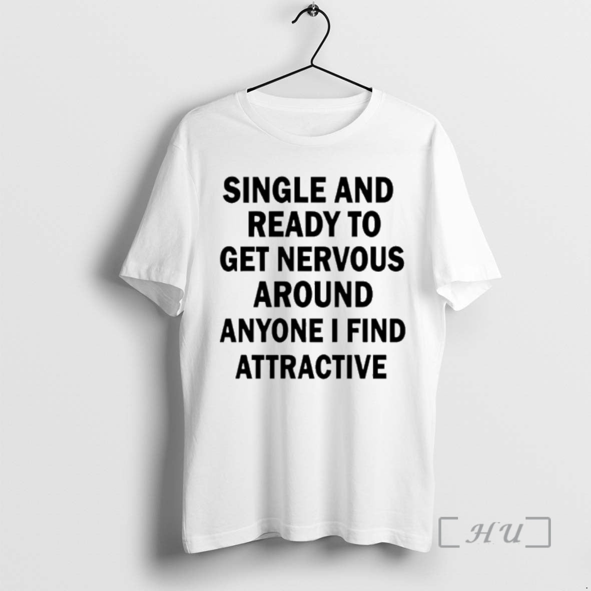 Officials Single Ready Get Nervous Around Anyone I Find Attractive T-Shirts, Hoodie, Sweatshirt