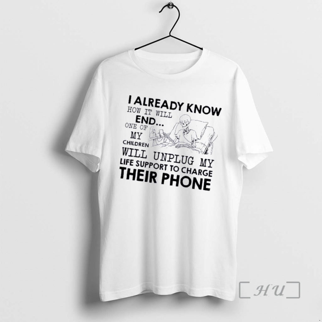 Officials Skeleton I Already Know How It Will End One Of My Children Will Unplug T-Shirts, Hoodie, Sweatshirt