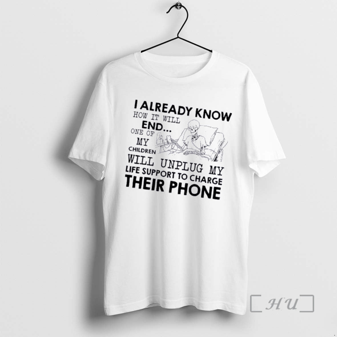 Officials Skeleton I Already Know How It Will End One Of My Children Will Unplug T-Shirts, Hoodie, Sweatshirt