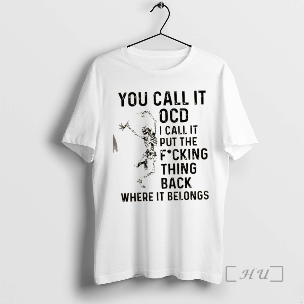 Officials Skeleton Dance You Call It Ocd I Call It Put The Fucking Thing Back T-Shirts, Hoodie, Sweatshirt | PopFlextees.com
