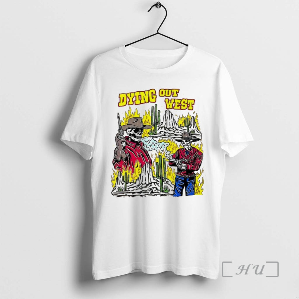 Officials Skeleton Dying Out West T-Shirts, Hoodie, Sweatshirt | PopFlextees.com