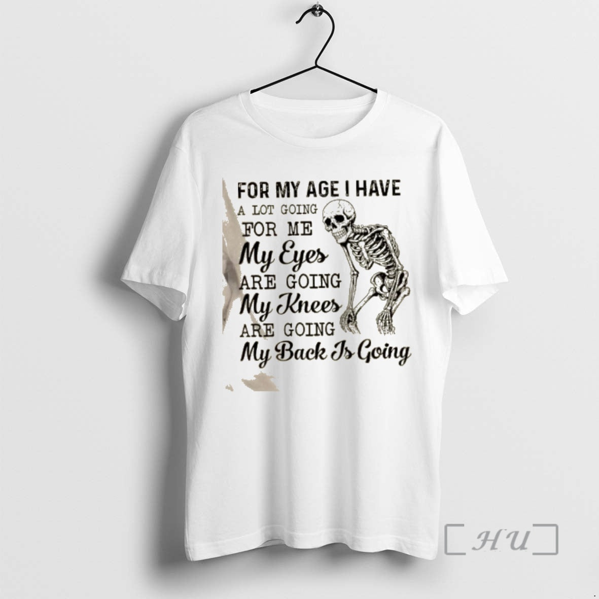 Officials Skeleton For My Age I Have A Lot Going For Me My Eyes Are T-Shirts, Hoodie, Sweatshirt | PopFlextees.com