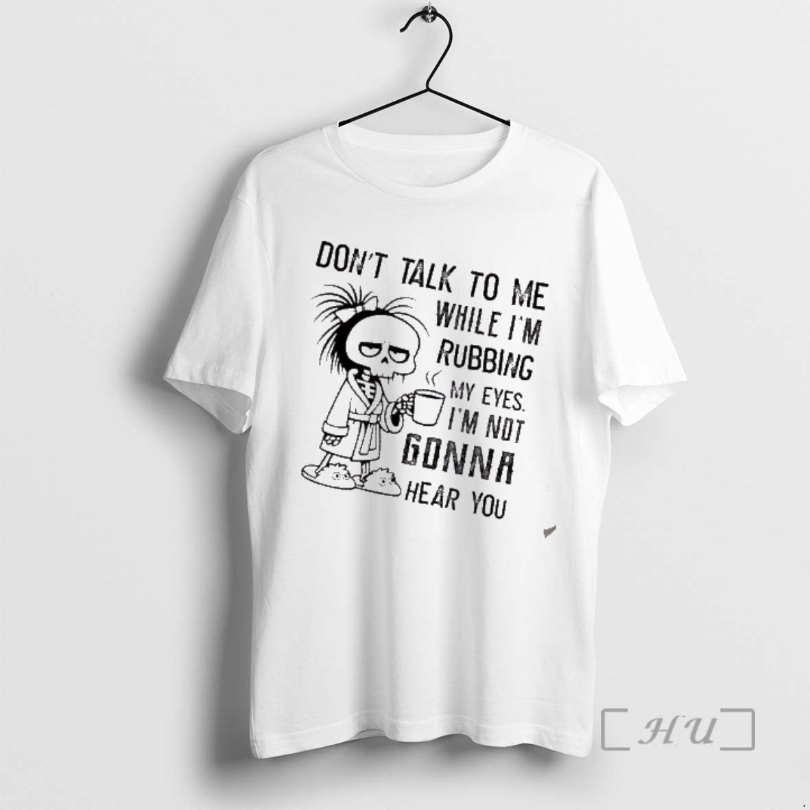 Officials Skeleton Girl Dont Talk To Me While Im Rubbing My Eyes Im Not Gonna T-Shirts, Hoodie, Sweatshirt | PopFlextees.com