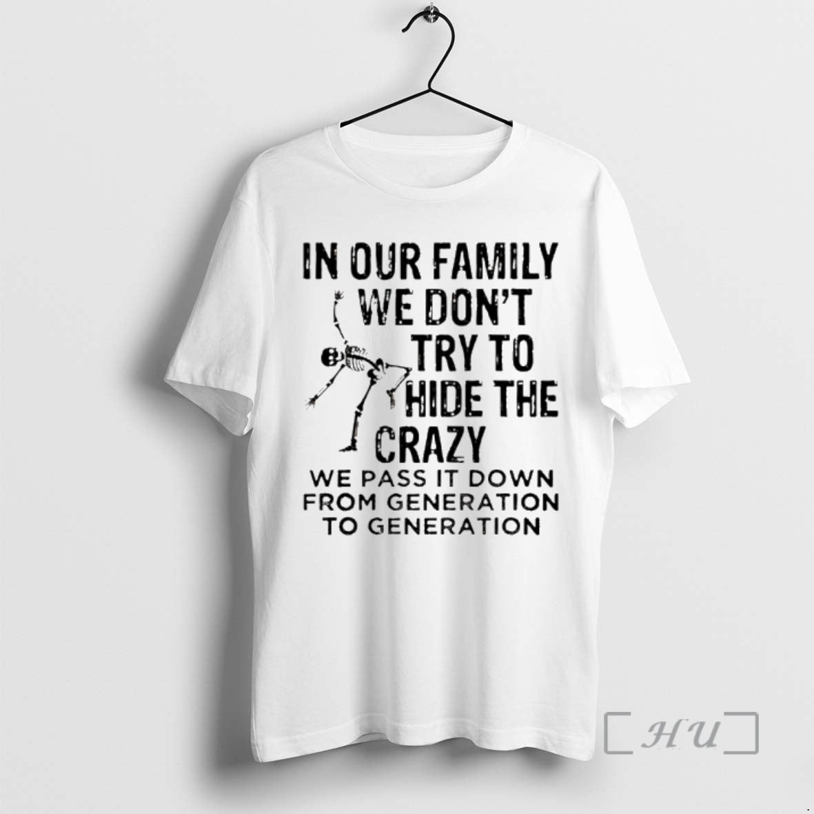 Officials Skeleton Our Family We Dont Try Hide Crazy We Pass T-Shirts, Hoodie, Sweatshirt