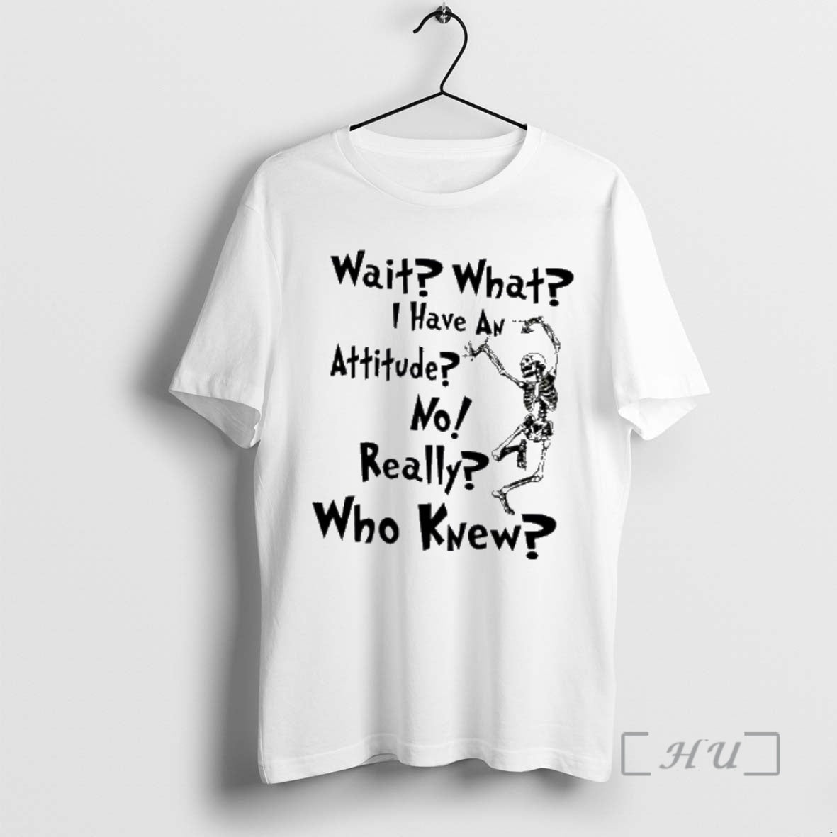 Officials Skeleton Wait What I Have Attitude No Really Who Knew T-Shirts, Hoodie, Sweatshirt