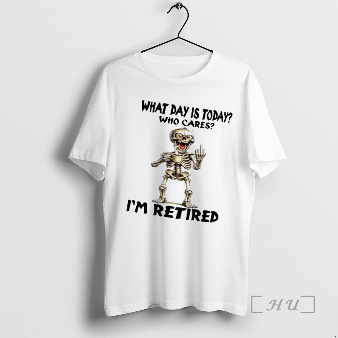 Officials Skeleton What Day Is Today Who Cares Im Retired T-Shirts, Hoodie, Sweatshirt | PopFlextees.com