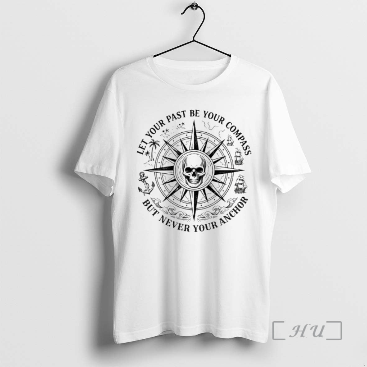 Officials Skull Center Let Your Past Be Your Compass But Never Your Anchor Premium T-Shirts, Hoodie, Sweatshirt