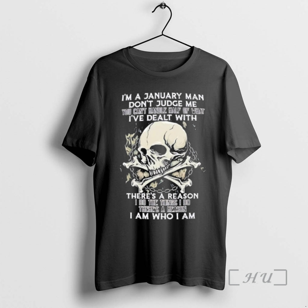 Officials Skull Im A January Man Dont Judge Me You Cant Handle Half Of What T-Shirts, Hoodie, Sweatshirt | PopFlextees.com