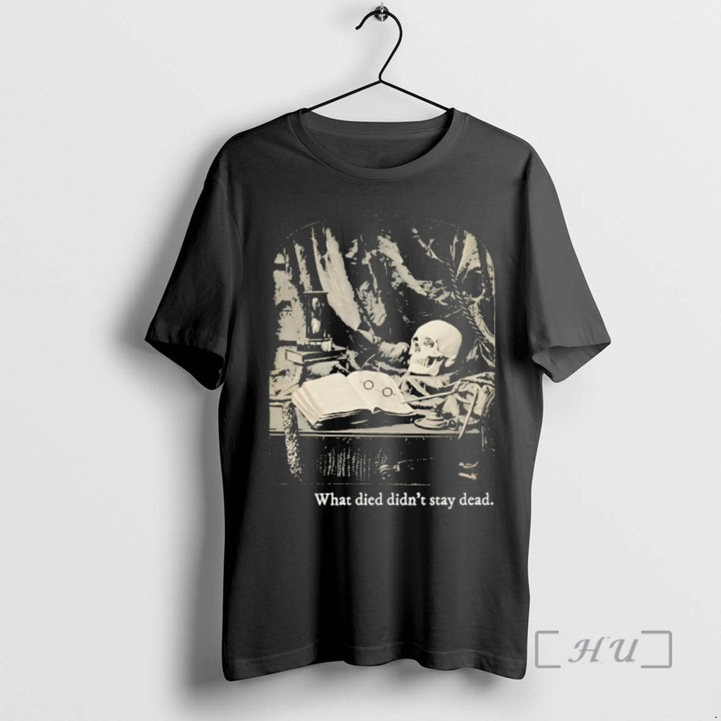 Officials Skull What Died Didnt Stay Dead T-Shirts, Hoodie, Sweatshirt | PopFlextees.com