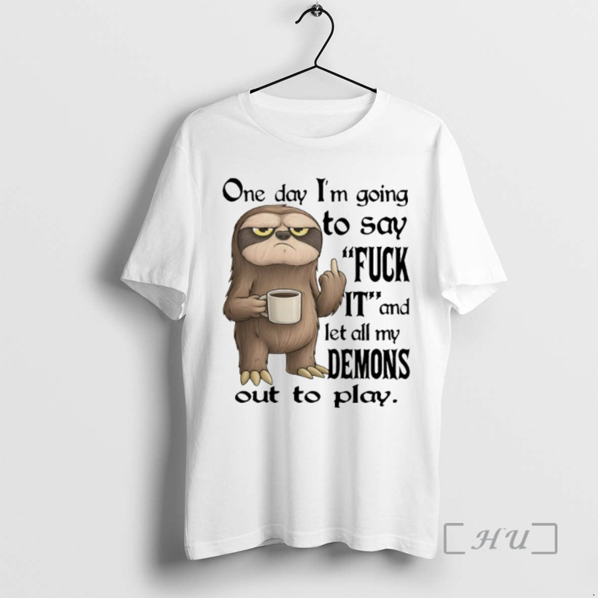 Officials Sloth One Day Im Going To Say Fuck It And Let All My Demons T-Shirts, Hoodie, Sweatshirt | PopFlextees.com