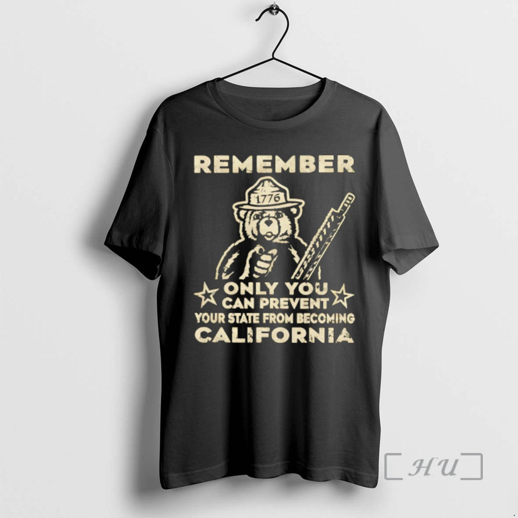 Officials Smokey Bear Remember 1776 Only You Can Prevent Your State From Becoming California Premium T-Shirts, Hoodie,...