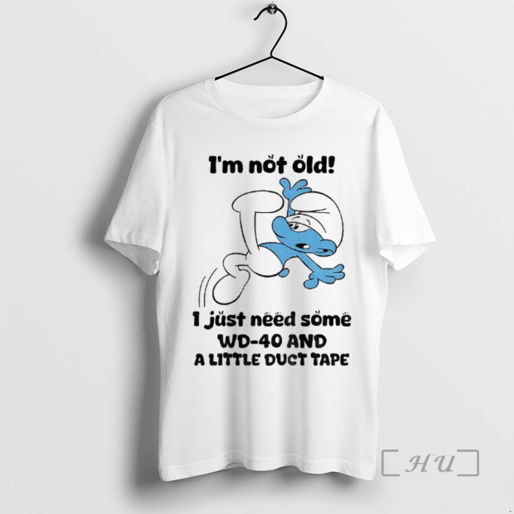 Officials Smurf Im Not Old I Just Need Some Wd 40 And A Little Duct T-Shirts, Hoodie, Sweatshirt | PopFlextees.com