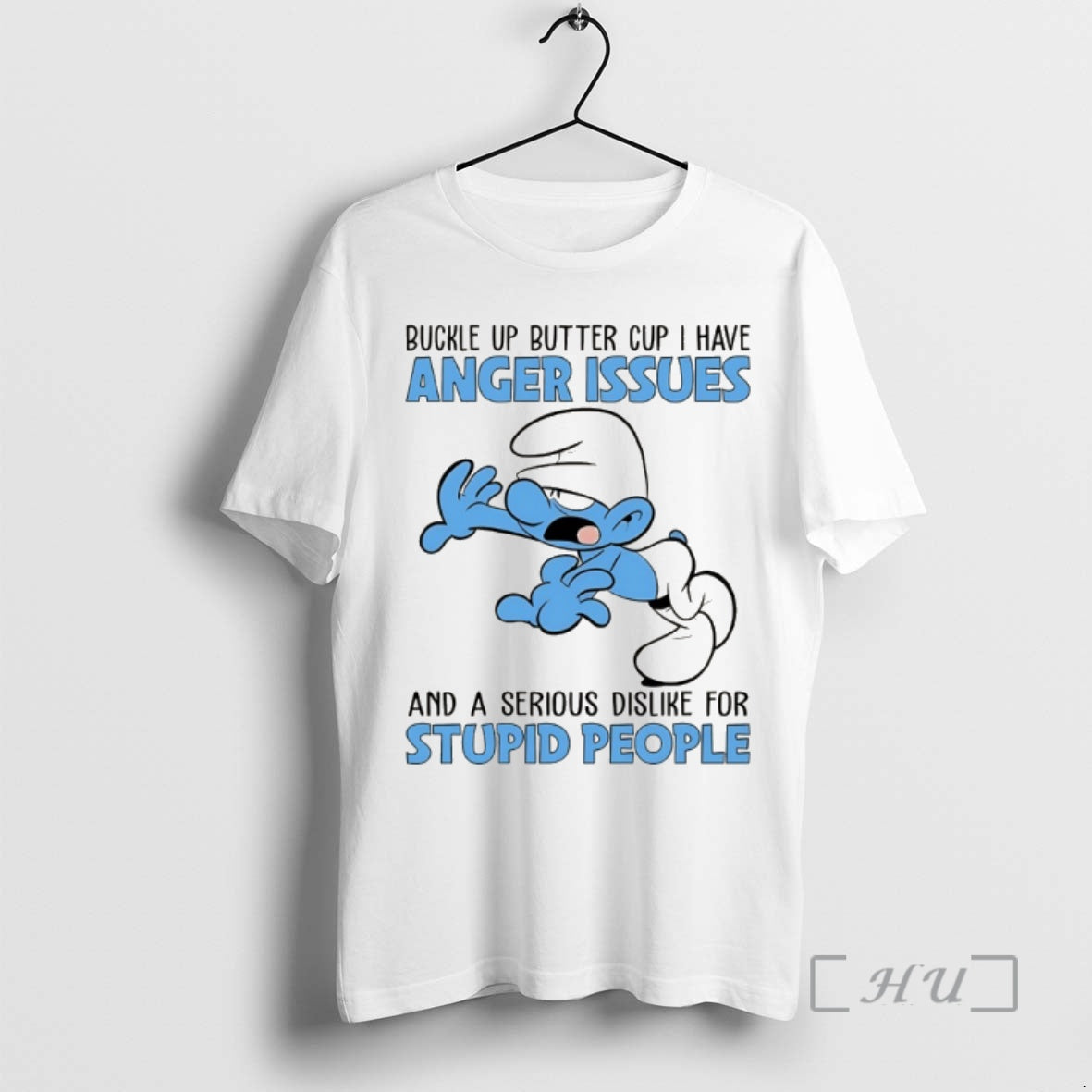 Officials Smurf Buckle Up Buttercup I Have Anger Issues And A Serious Dislike For Stupid T-Shirts, Hoodie, Sweatshirt