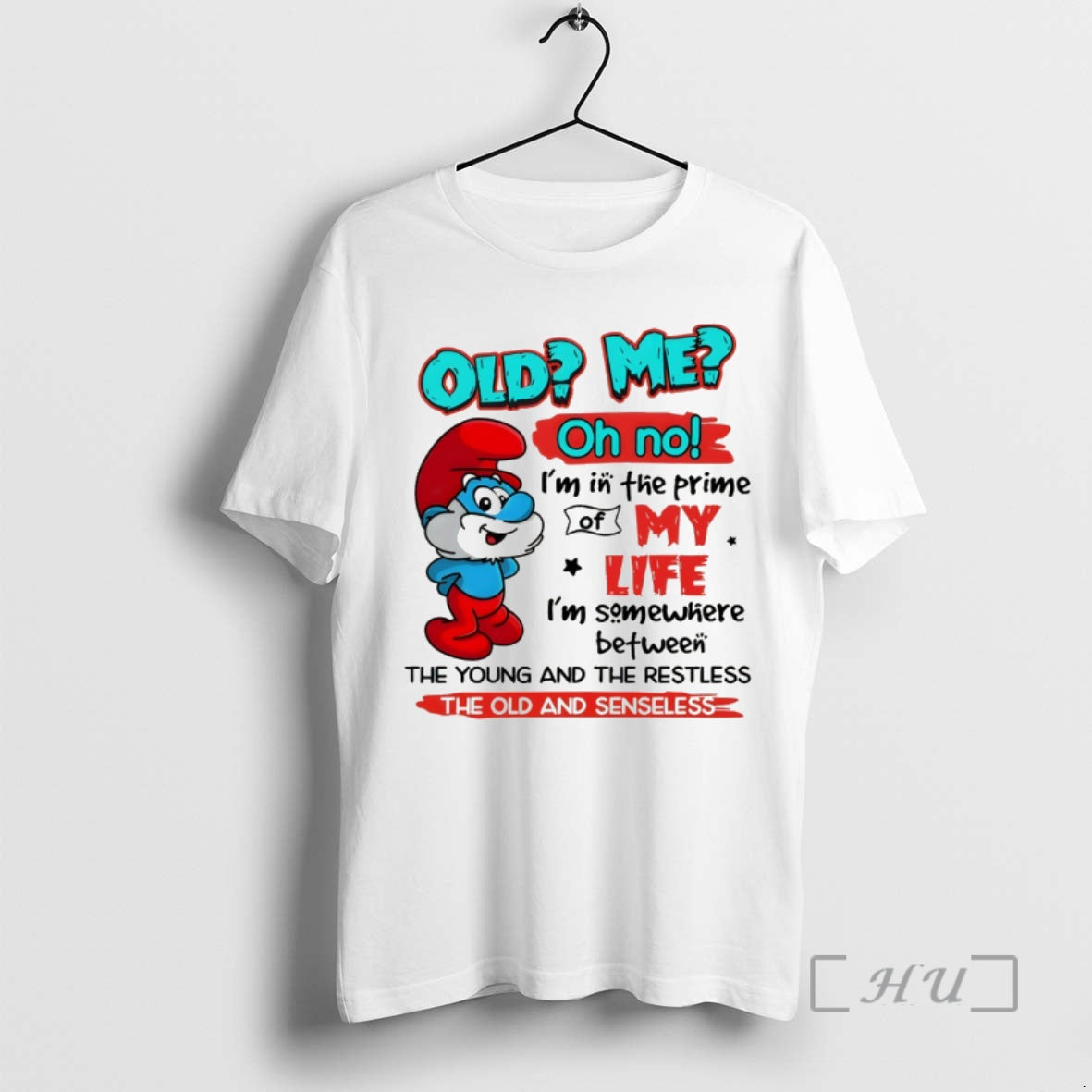 Officials Smurf Old Me Oh No Im In The Prime Of My Life Im Somewhere T-Shirts, Hoodie, Sweatshirt | PopFlextees.com