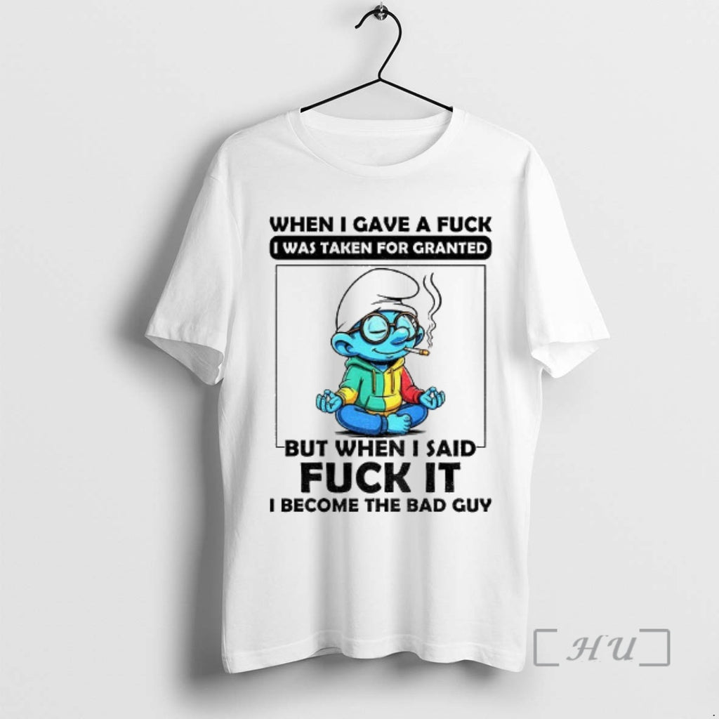 Officials Smurf When I Gave A Fuck I Was Taken For Granted But When T-Shirts, Hoodie, Sweatshirt | PopFlextees.com