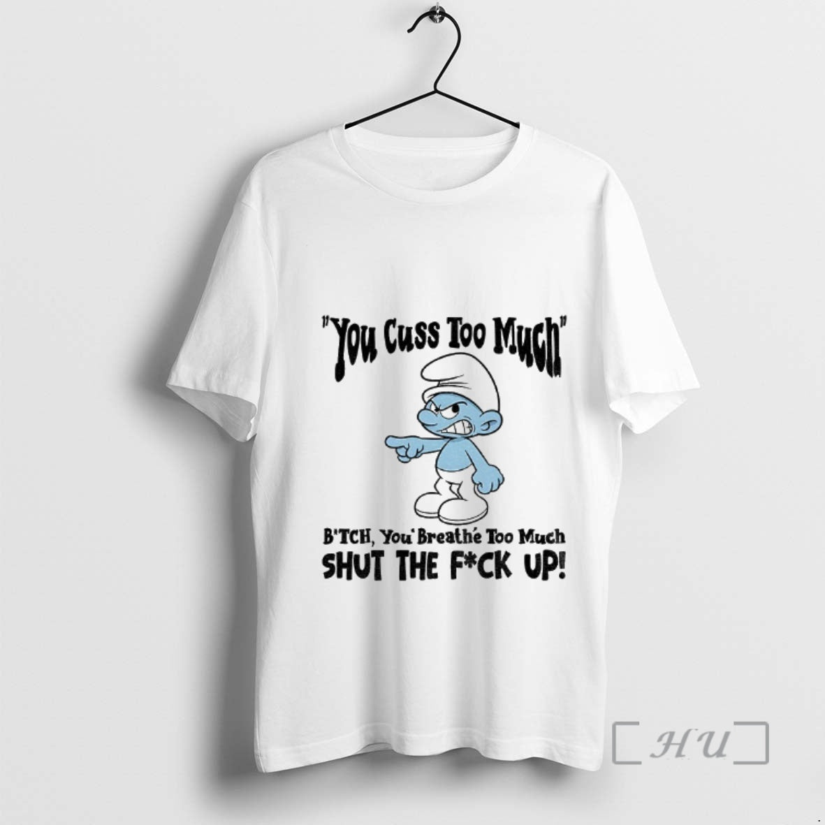 Officials Smurf You Cuss Too Mment Bitch You Breathe Too Much Shut The Fuck Up T-Shirts, Hoodie, Sweatshirt | PopFlextees.com