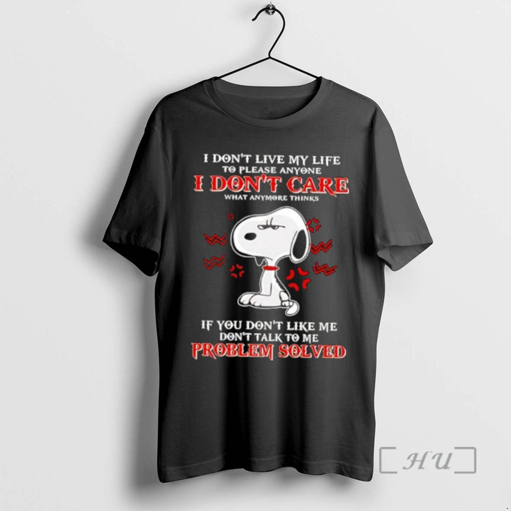 Officials Snoppy I Dont Live My Life To Please Anyone I Dont Care What Anymore T-Shirts, Hoodie, Sweatshirt | PopFlextees.com