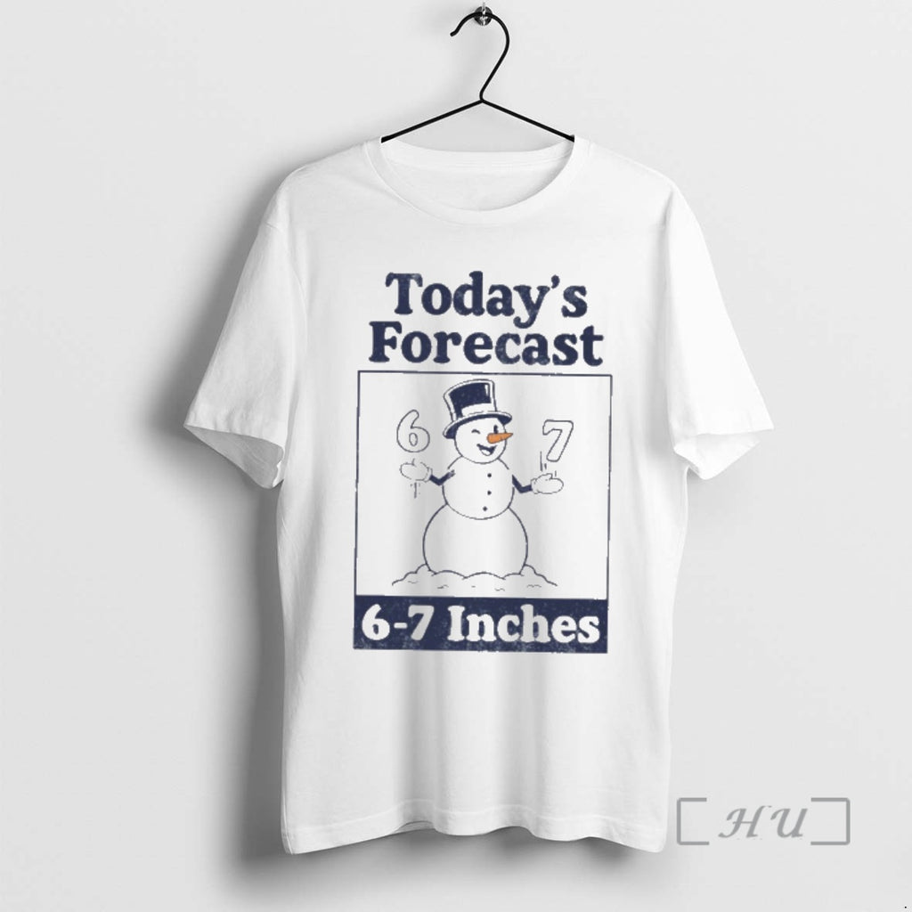 Officials Snowman Todays Forecast 6 7 Inches T-Shirts, Hoodie, Sweatshirt | PopFlextees.com