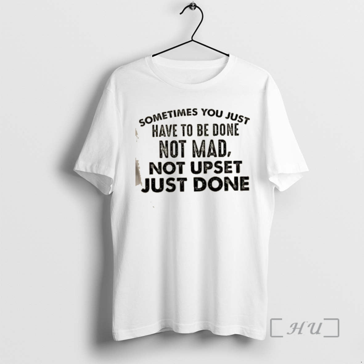 Officials Sometimes You Just Have To Be Done Not Mad Not Upset Just Done Quote T-Shirts, Hoodie, Sweatshirt | PopFlextees.com