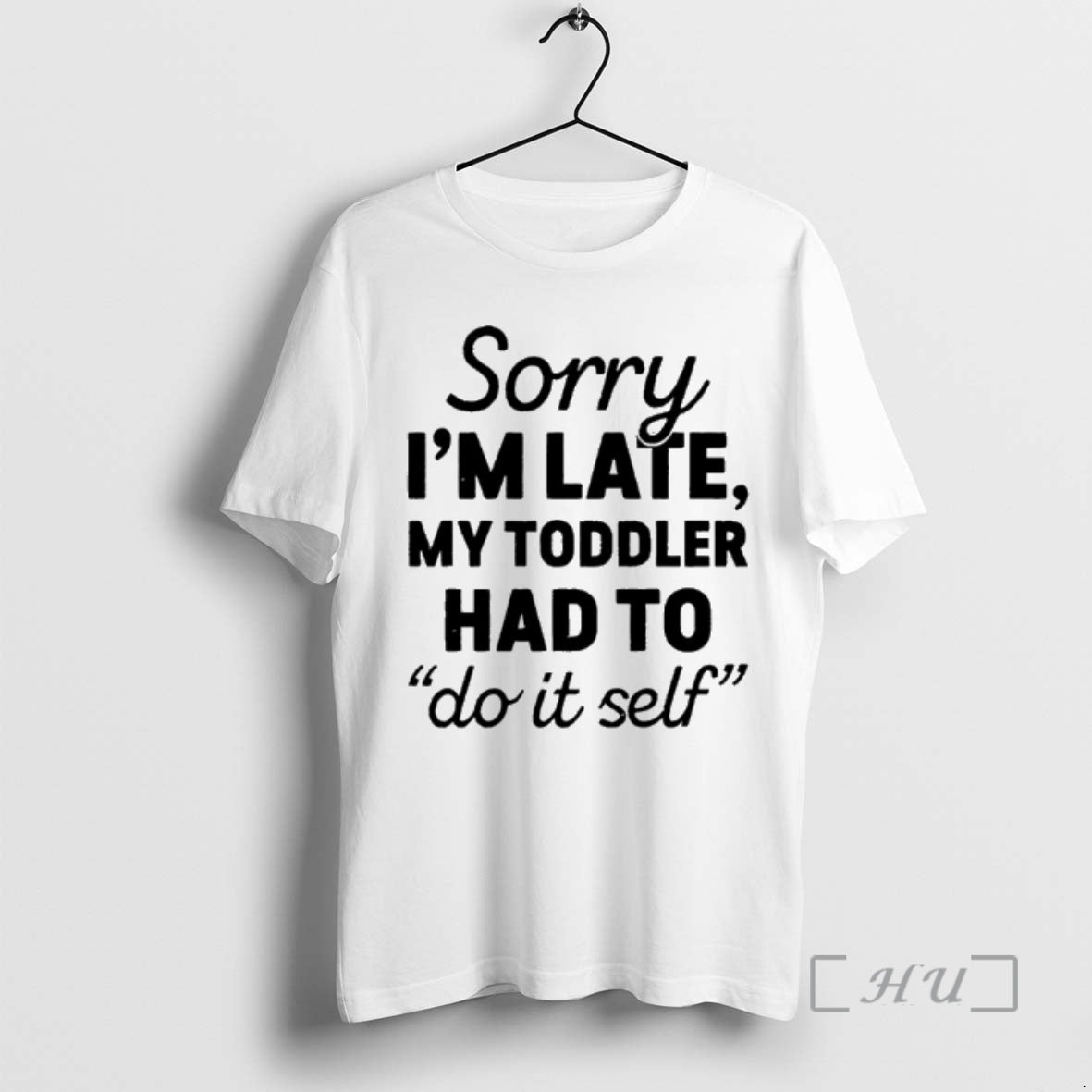 Officials Sorry Im Late My Toddler Had To Do It Self Premium T Shirts Sweater Hoodie, Sweatshirt | PopFlextees.com