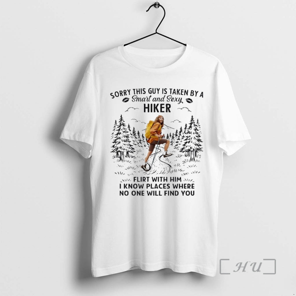 Officials Sorry This Guy Is Taken By A Smart And Sexy Hiker Flirt With Him T-Shirts, Hoodie, Sweatshirt | PopFlextees.com
