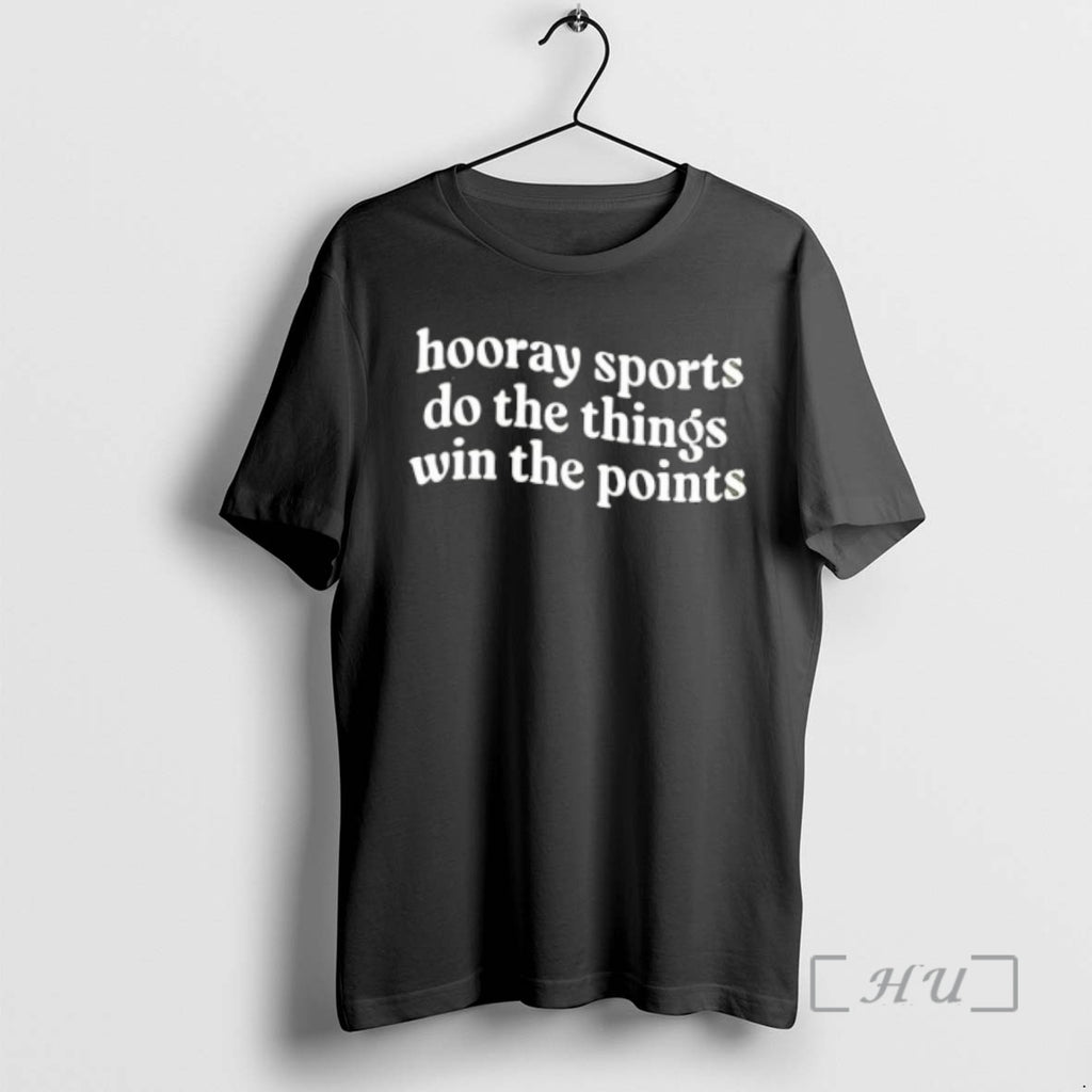 Officials Sports Hooray Do Things Win Points T-Shirts, Hoodie, Sweatshirt