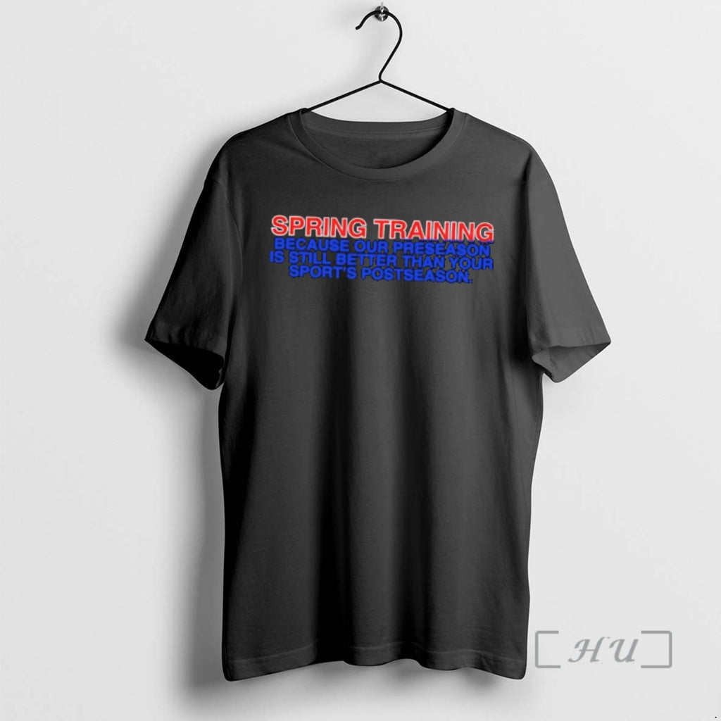Officials Spring Training Because Our Preseason Is Still Better Than Your Sports Postseason Premium T-Shirts, Hoodie,...