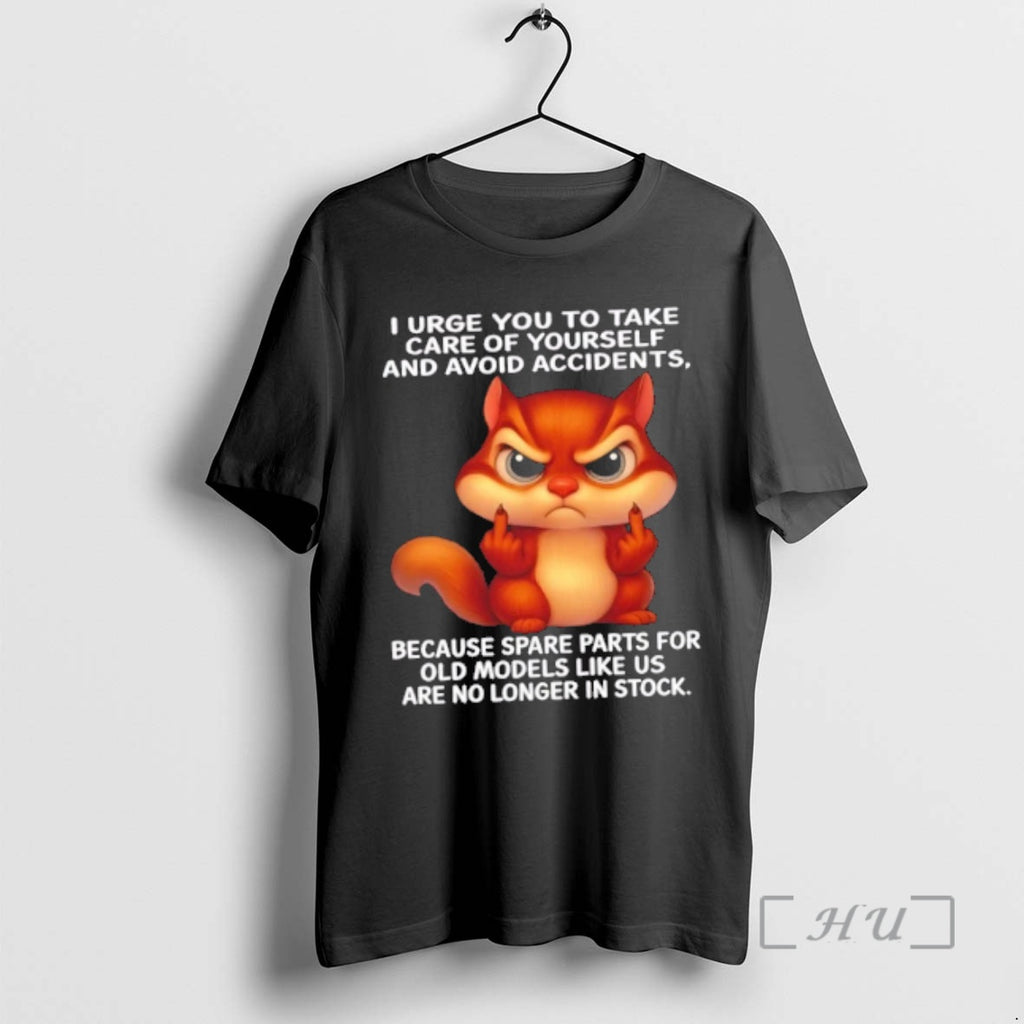 Officials Squirrel I Urge You To Take Care Of Yourself And Avoid Accidents Premium T-Shirts, Hoodie, Sweatshirt