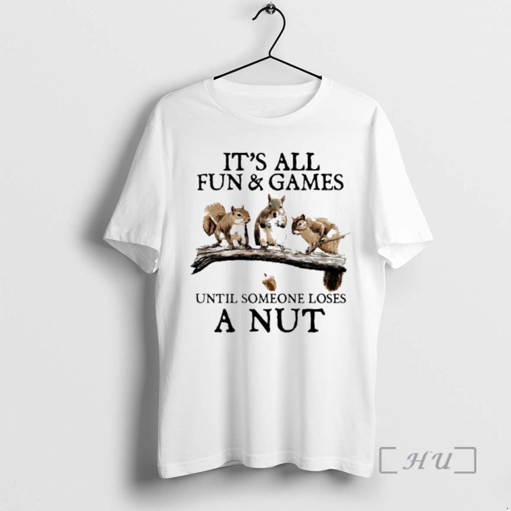 Officials Squirrels Its All Fun Games Until Someone Loses A Nut Premium T Shirts Sweater Hoodie, Sweatshirt | PopFlextees.com