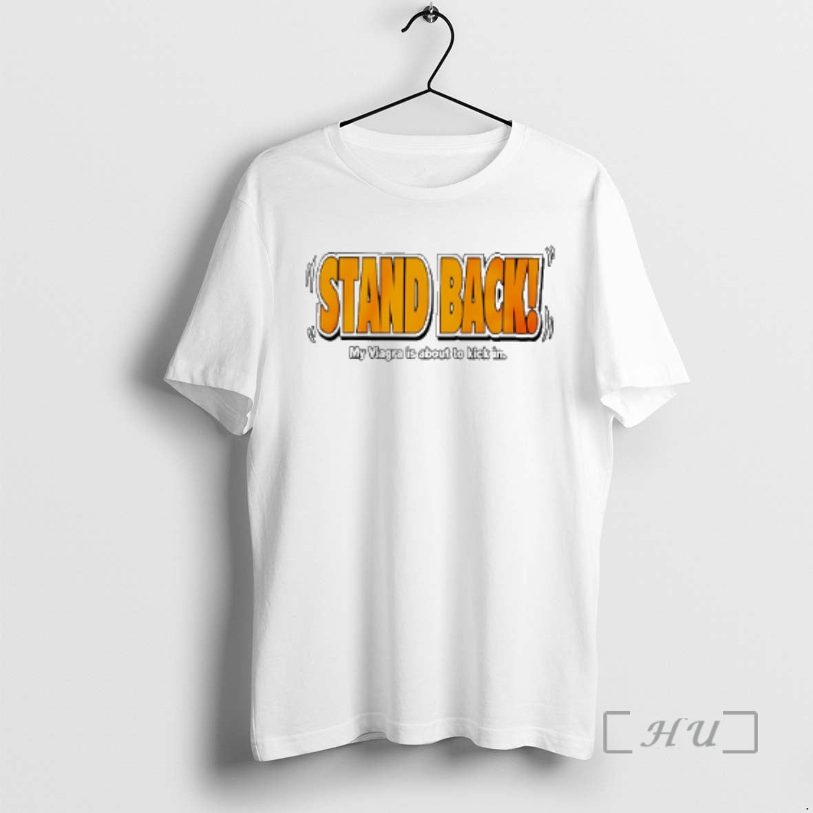 Officials Stand Back My Viagra Is About To Kick In T-Shirts, Hoodie, Sweatshirt | PopFlextees.com