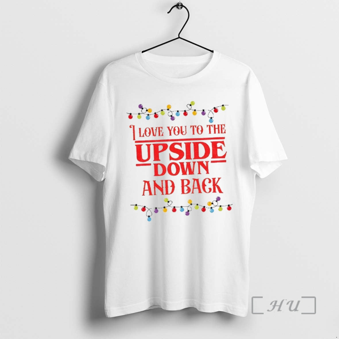 Officials Stranger Christmas I Love You To The Upside Down And Back Premium T Shirts Hoodie, Sweatshirt | PopFlextees.com