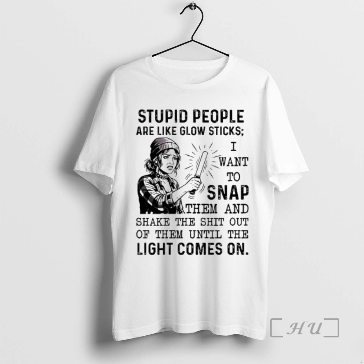 Officials Stupid People Are Like Glow Sticks I Want To Snap Premium T Shirts Sweater Hoodie, Sweatshirt | PopFlextees.com