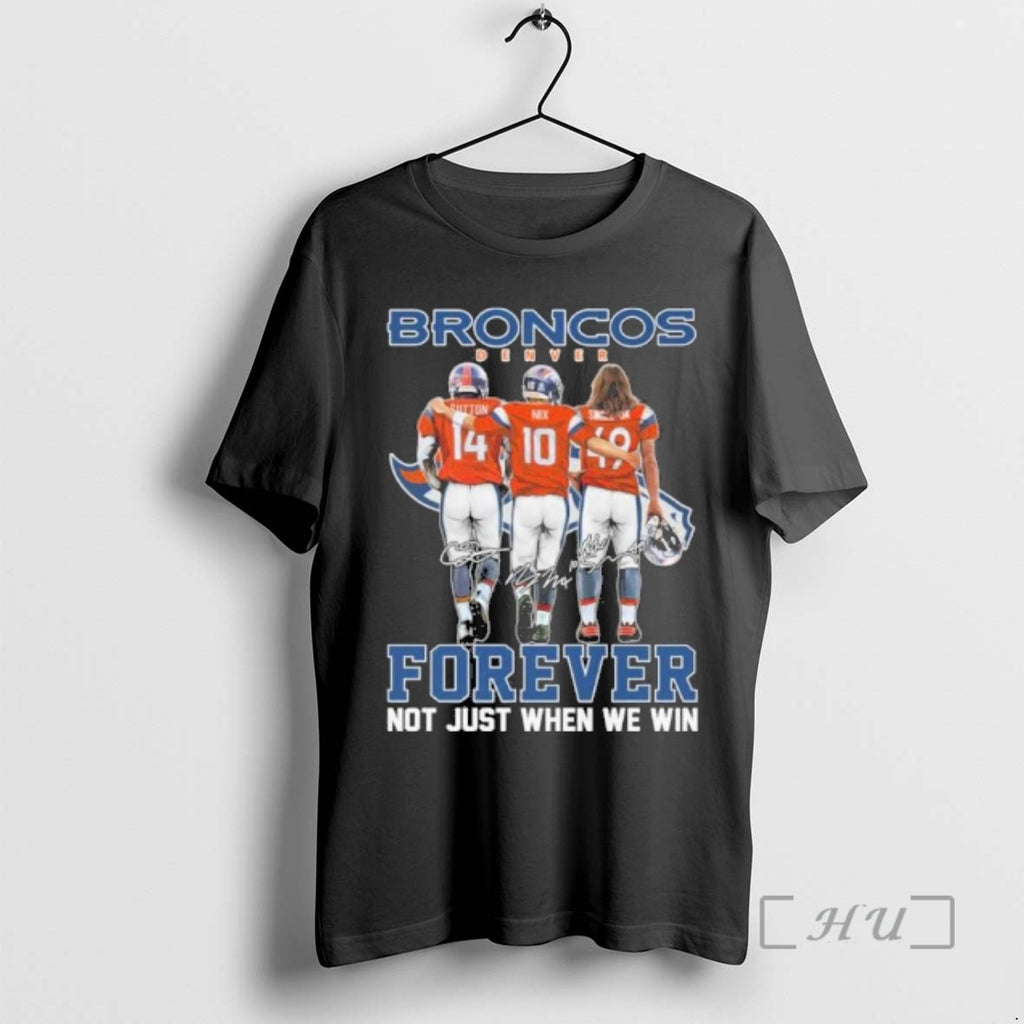 Officials Sutton Nix And Singleton Broncos Forever Not Just When We Win Premium T Shirts Hoodie, Sweatshirt | PopFlextees.com