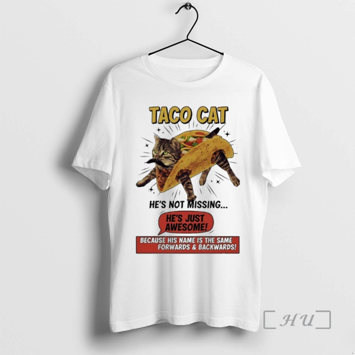 Officials Taco Cat Hes Not Missing Hes Just Awesome T-Shirts, Hoodie, Sweatshirt | PopFlextees.com