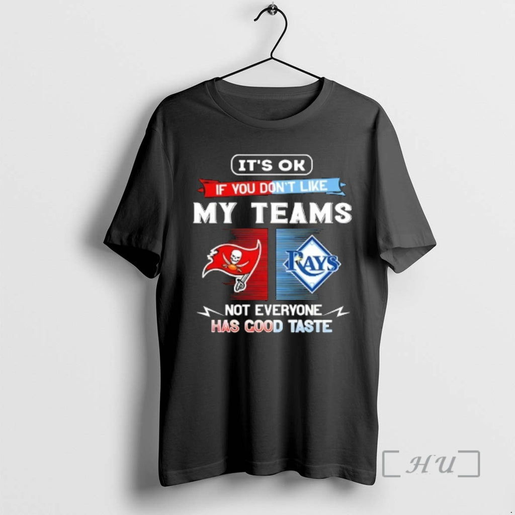 Officials Tampa Bay Buccaneers And Tampa Bay Rays Its Ok If You Dont Like My T-Shirts, Hoodie, Sweatshirt | PopFlextees.com