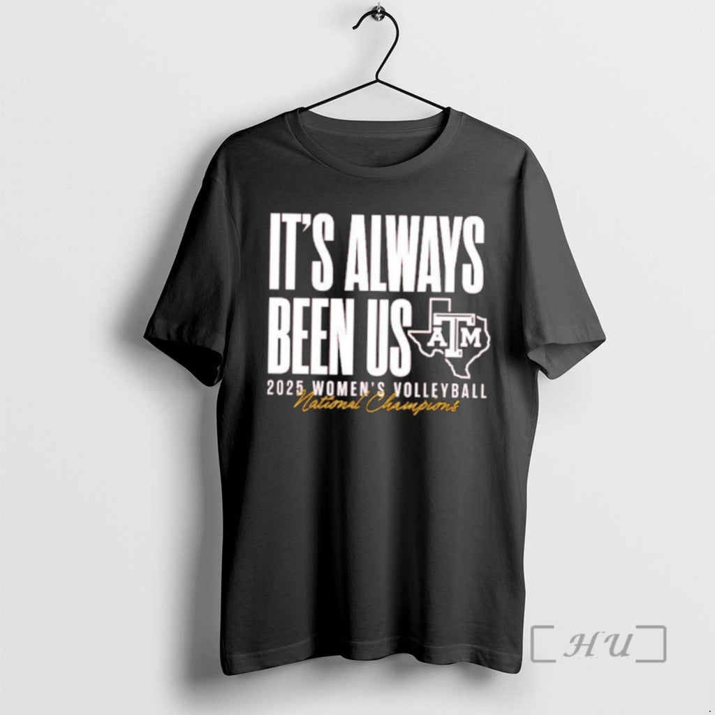 Officials Texas Am Aggies 2025 Womens Volleyball Champs Its Always Been Us Premium T Shirts Hoodie, Sweatshirt