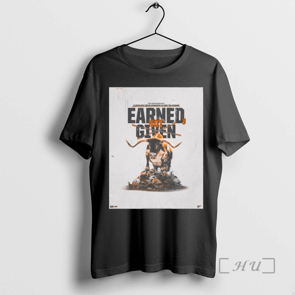 Officials Texas Longhorns Earned Not Given Texas Leads The Nation With 10 Wins Over Top T-Shirts, Hoodie, Sweatshirt