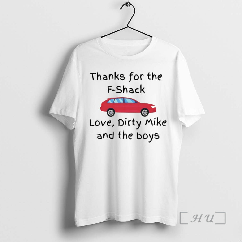 Officials Thanks F Shack Love Dirty Mike T-Shirts, Hoodie, Sweatshirt