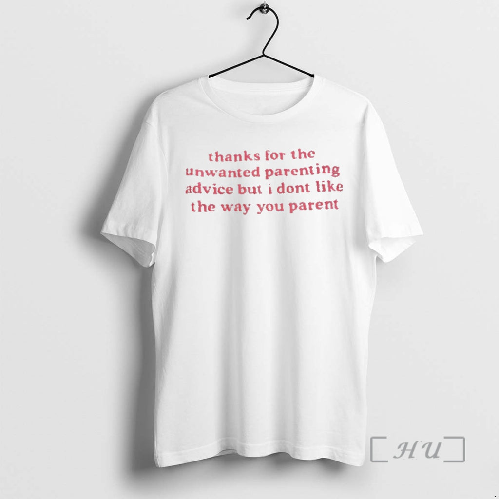Officials Thanks Unwanted Parenting Advice But I Dont Like Way You Parent T-Shirts, Hoodie, Sweatshirt