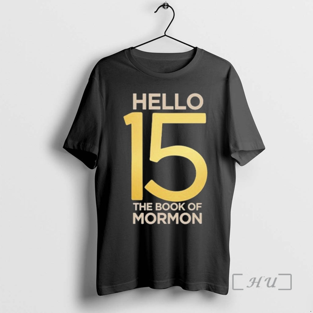 Officials The Book Of Mormon Hello 15th Anniversary Logo T-Shirts, Hoodie, Sweatshirt | PopFlextees.com