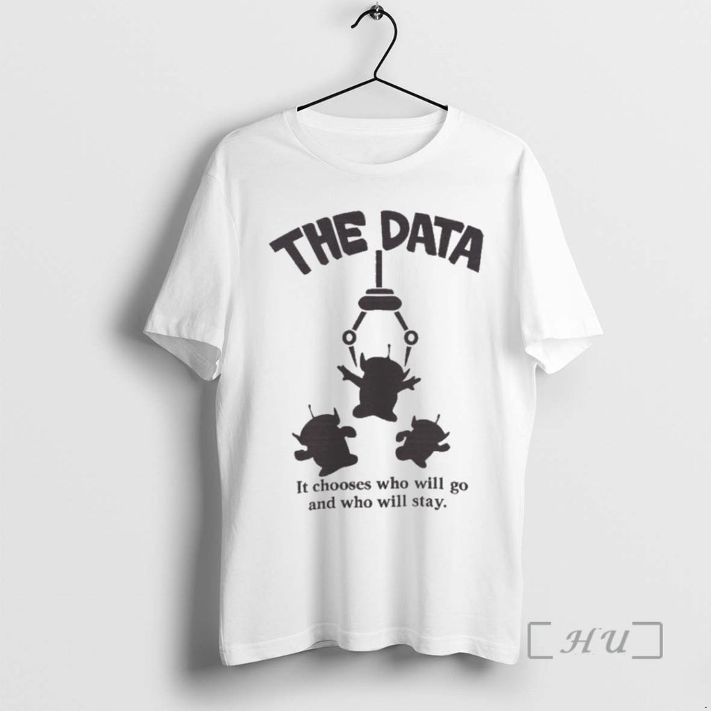 Officials The Data It Chooses Who Will Go And Who Will Stay Premium T Shirts Hoodie, Sweatshirt | PopFlextees.com