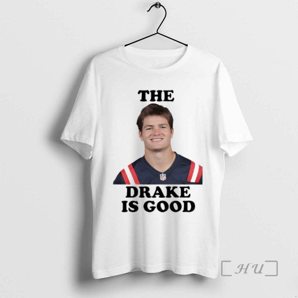 Officials The Drake Is Good Drake Maye Football T-Shirts, Hoodie, Sweatshirt | PopFlextees.com