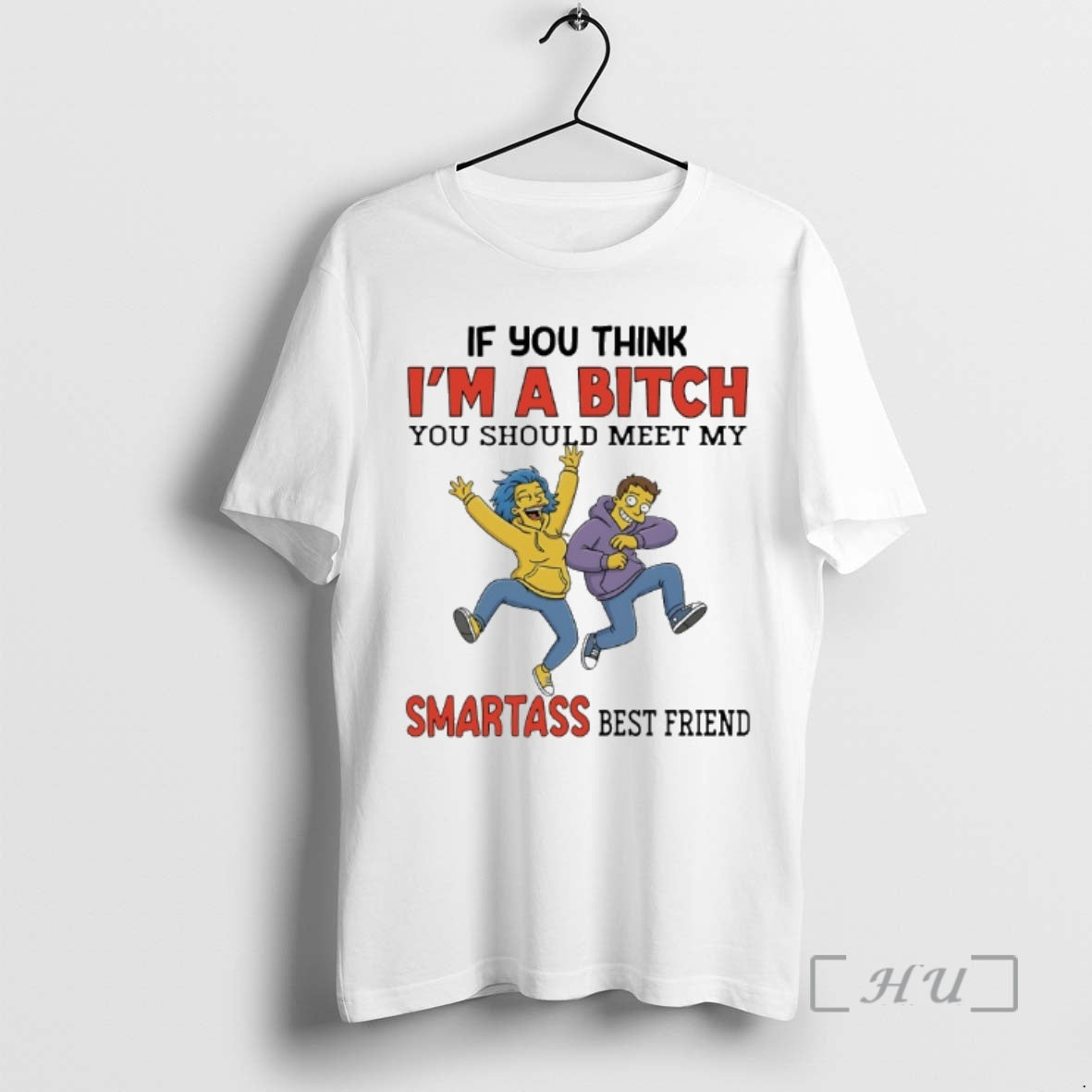 Officials The Simpsons If You Think Im A Bitch You Should Meet My Smartass Best T-Shirts, Hoodie, Sweatshirt